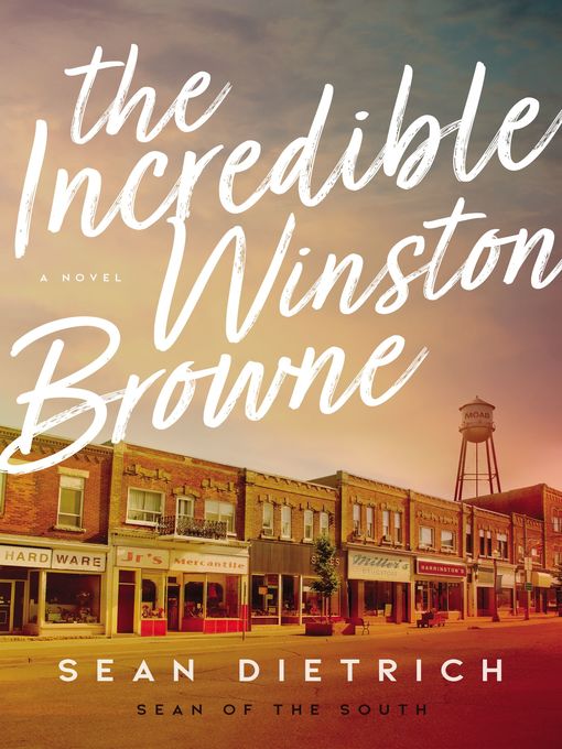 Title details for The Incredible Winston Browne by Sean Dietrich - Available